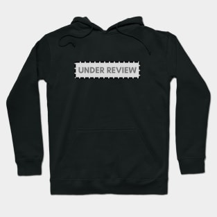 Under Review Hoodie